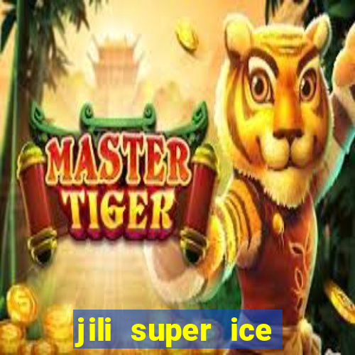 jili super ice slot machine