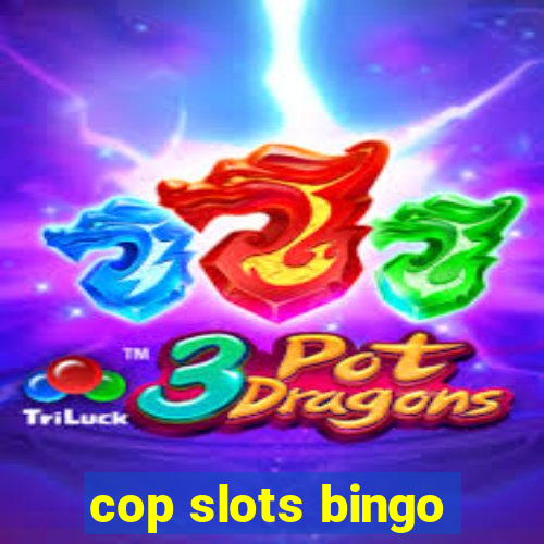 cop slots bingo