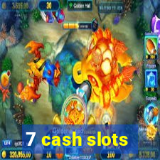 7 cash slots