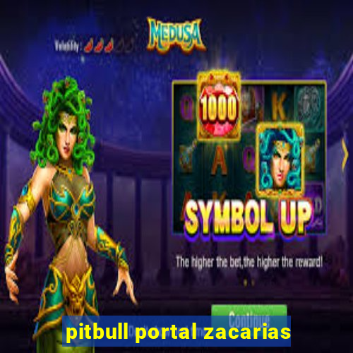 pitbull portal zacarias