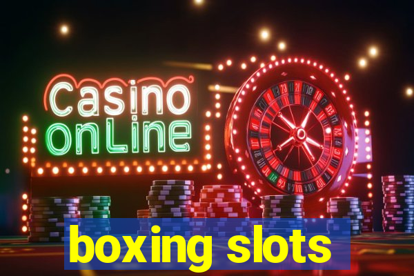 boxing slots