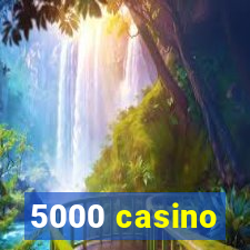 5000 casino