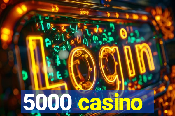 5000 casino