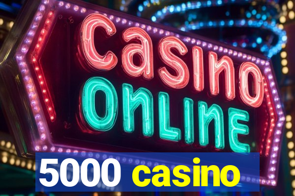 5000 casino