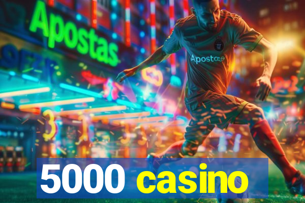 5000 casino