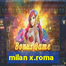 milan x.roma