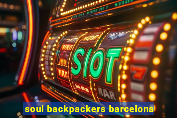 soul backpackers barcelona