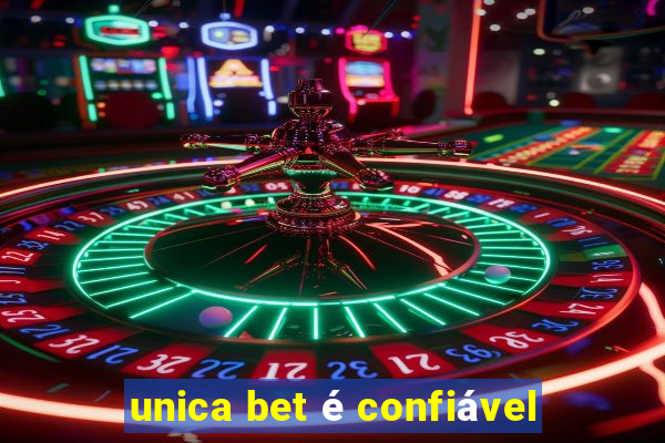 unica bet é confiável