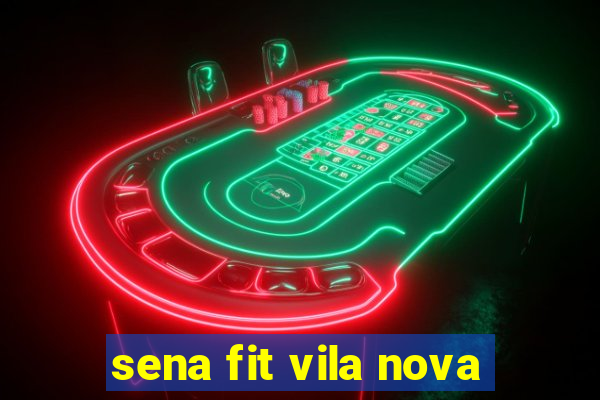 sena fit vila nova