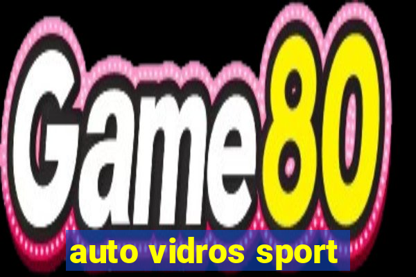 auto vidros sport