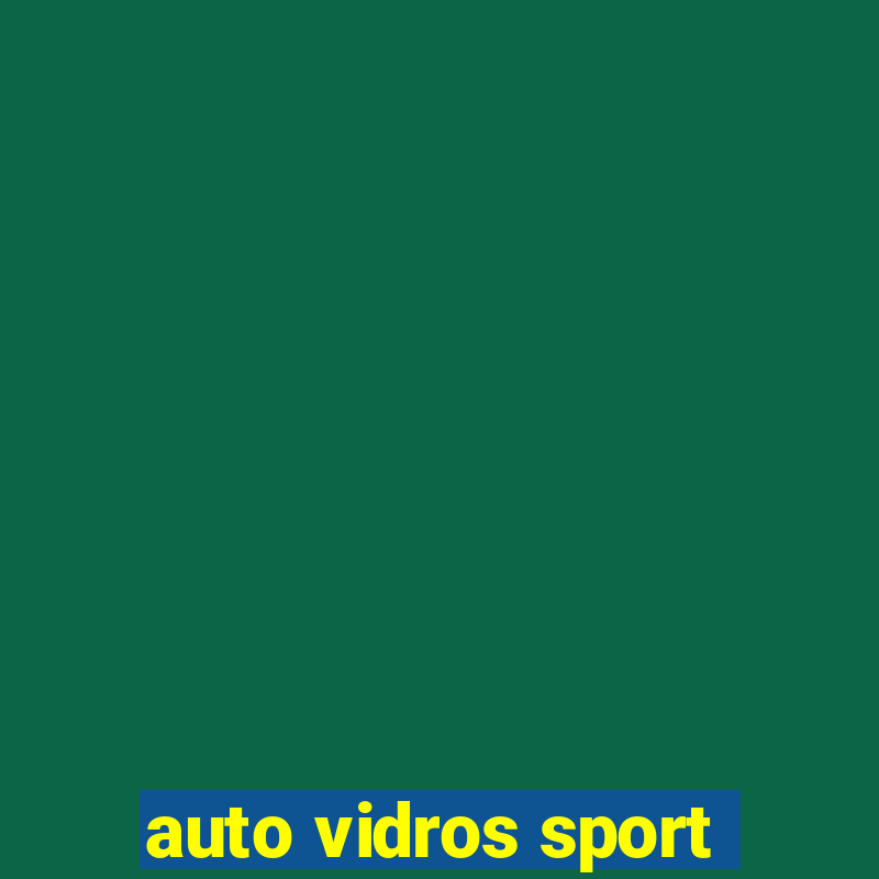 auto vidros sport