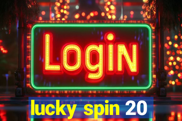 lucky spin 20