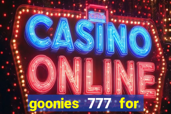 goonies 777 for slot games