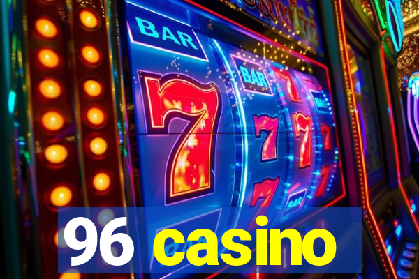 96 casino