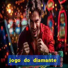 jogo do diamante para ganhar dinheiro