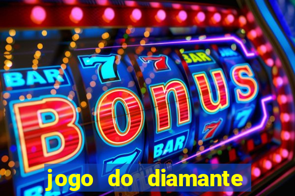 jogo do diamante para ganhar dinheiro