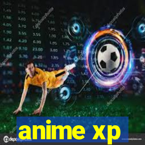 anime xp