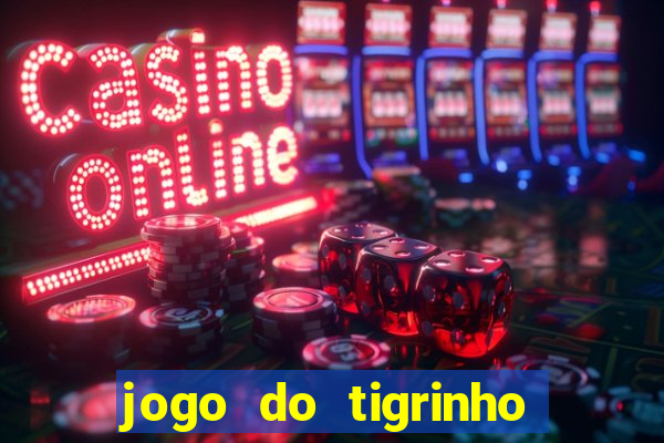 jogo do tigrinho com rodadas grátis