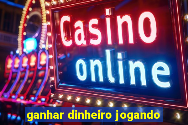 ganhar dinheiro jogando