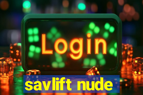 savlift nude