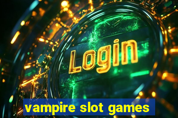 vampire slot games