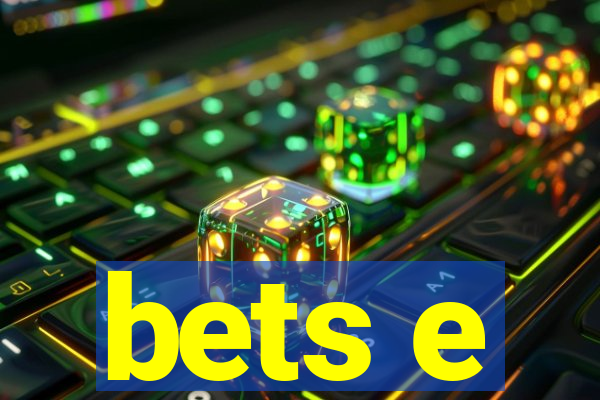 bets e