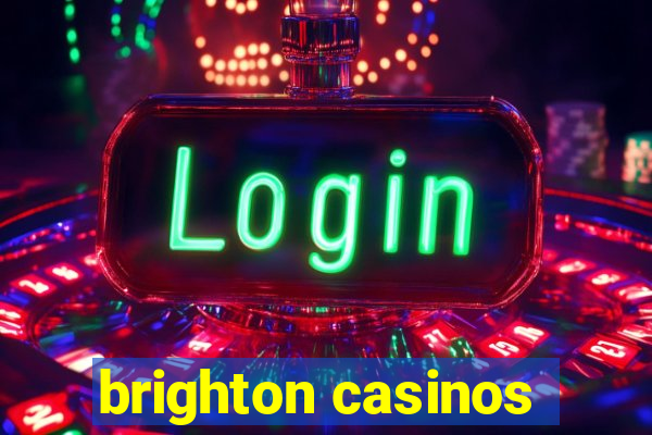 brighton casinos