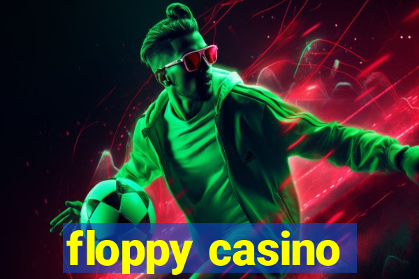 floppy casino