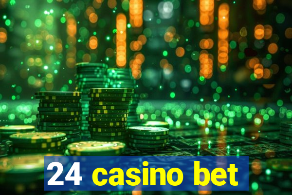 24 casino bet