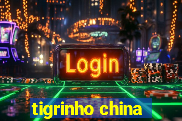 tigrinho china