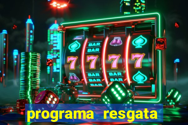 programa resgata brasil é confiável