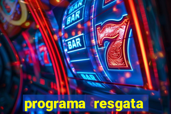 programa resgata brasil é confiável