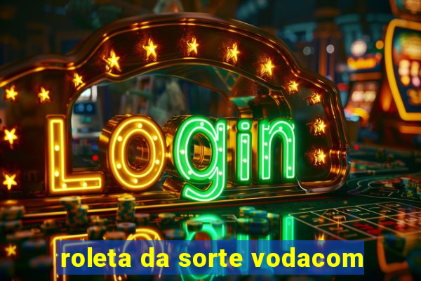 roleta da sorte vodacom