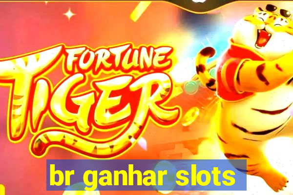 br ganhar slots