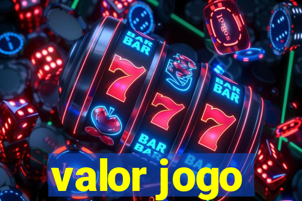 valor jogo