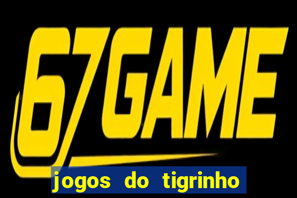 jogos do tigrinho que da bonus no cadastro