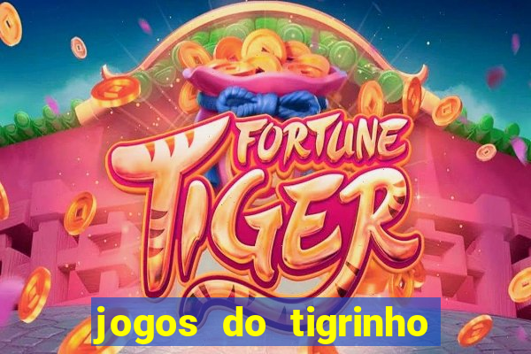 jogos do tigrinho que da bonus no cadastro