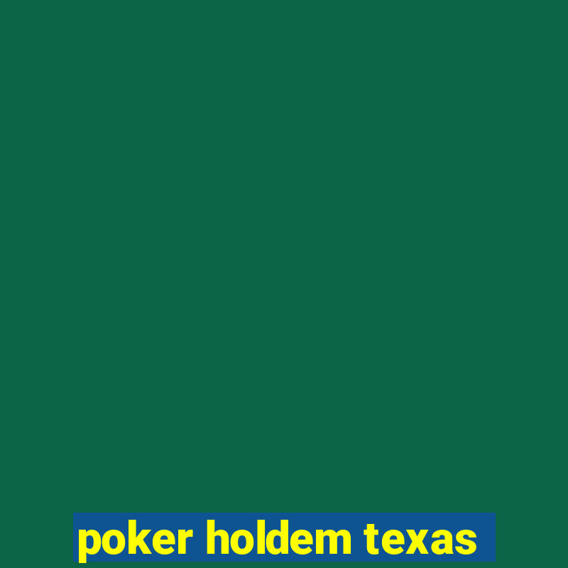 poker holdem texas