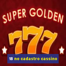 18 no cadastro cassino