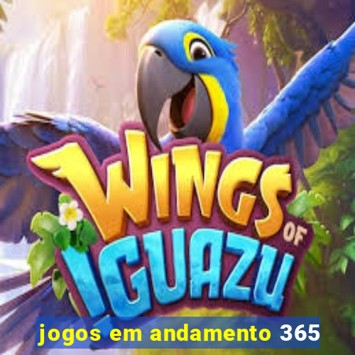 jogos em andamento 365