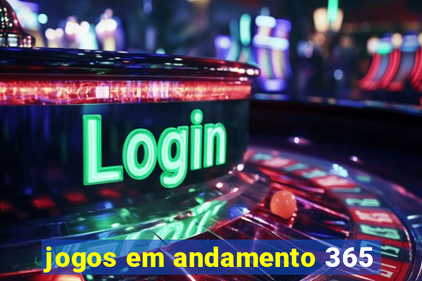 jogos em andamento 365