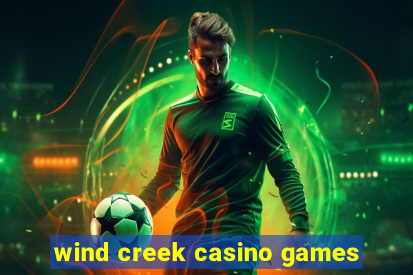 wind creek casino games