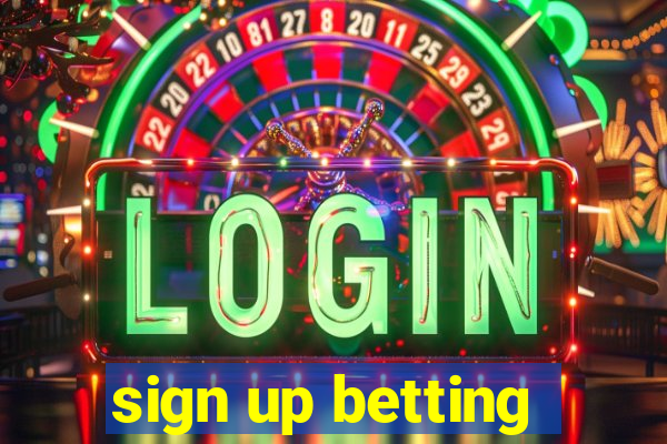 sign up betting