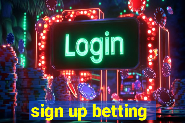 sign up betting