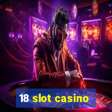 18 slot casino