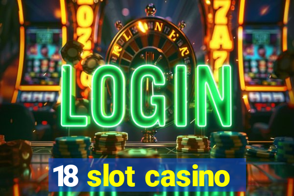 18 slot casino