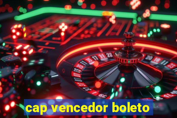 cap vencedor boleto