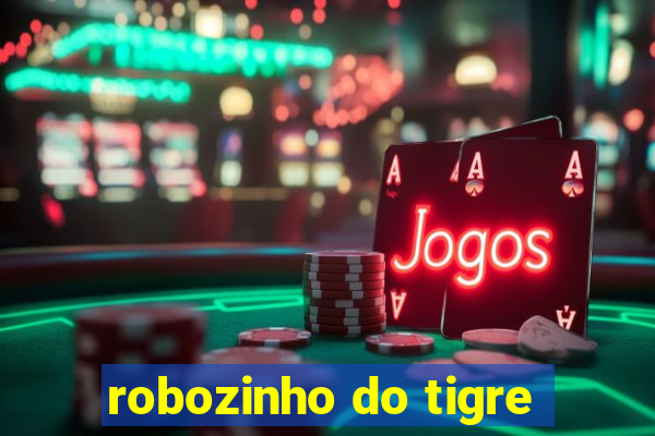 robozinho do tigre