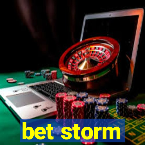 bet storm