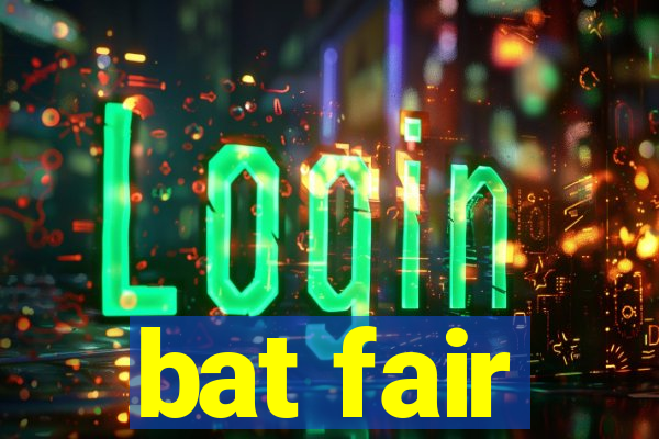 bat fair